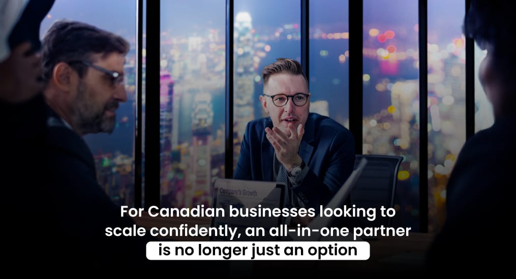For-Canadian-businesses-looking-to-scale-confidently,-an-all-in-one-partner-is-no-longer-just-an-option