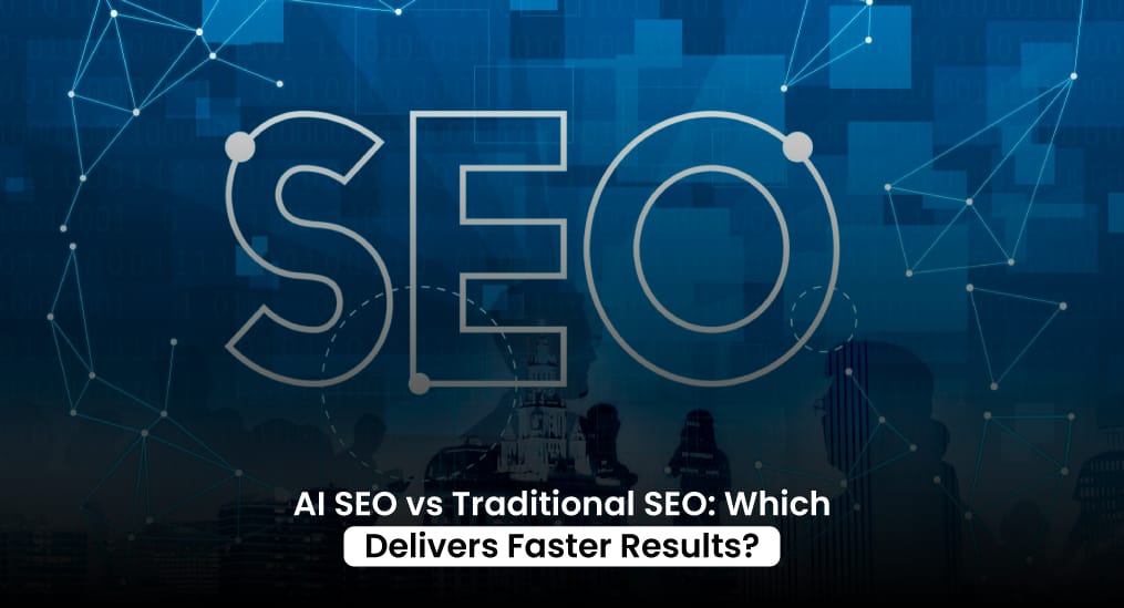AI-SEO-vs-Traditional-SEO-Which-Delivers-Faster-Results