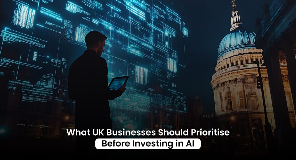 What-UK-Businesses-Should-Prioritise-Before-Investing-in-AI