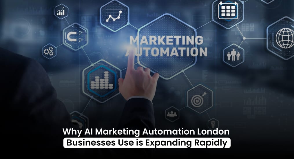 Why-AI-Marketing-Automation-London-Businesses-Use-is-Expanding-Rapidly