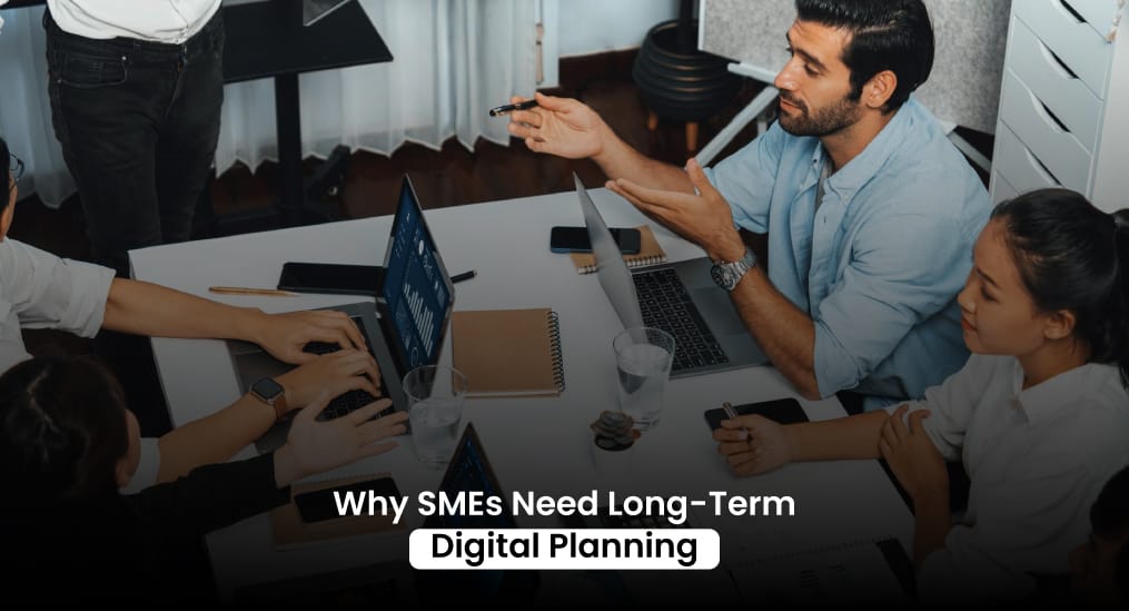 Why-SMEs-Need-Long-Term-Digital-Planning