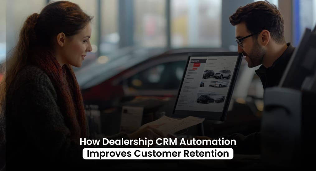 How-Dealership-CRM-Automation-Improves-Customer-Retention