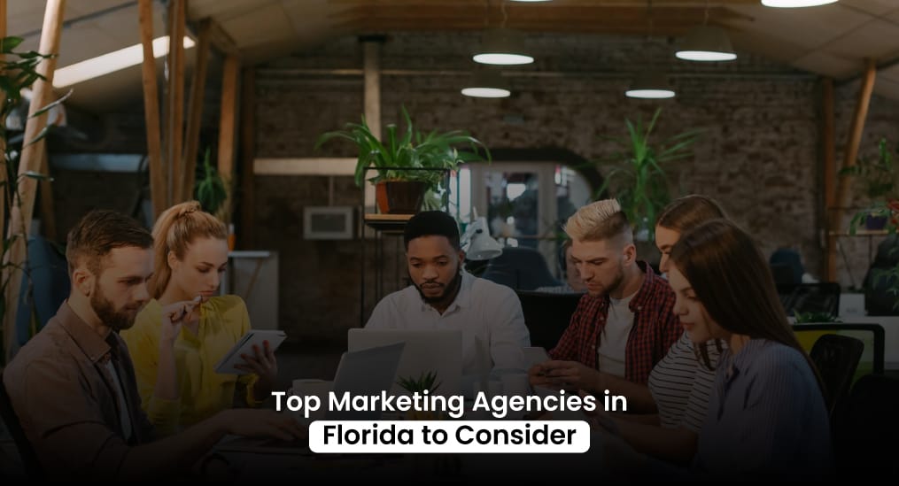 Top-Marketing-Agencies-in-Florida-to-Consider