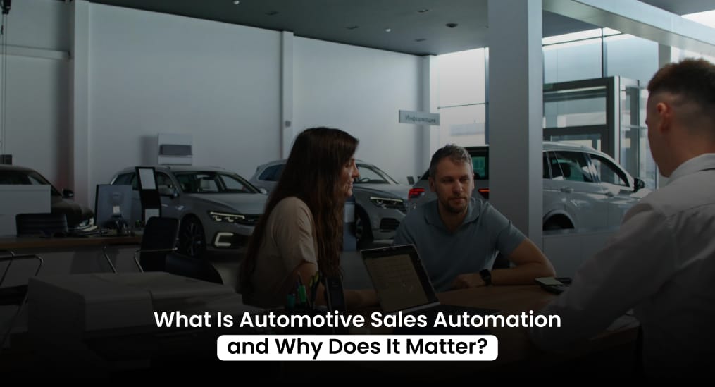 What-Is-Automotive-Sales-Automation-and-Why-Does-It-Matter