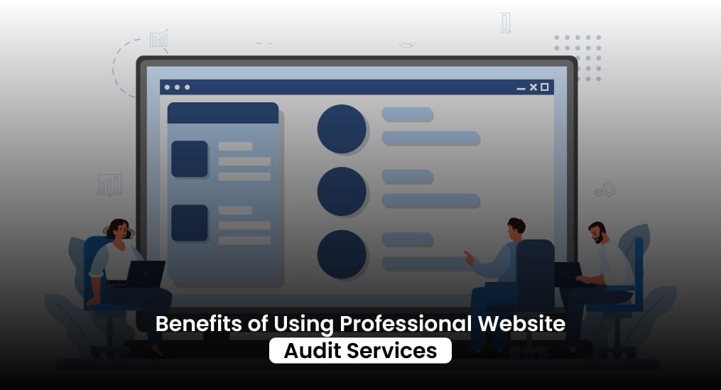 Benefits-of-Using-Professional-Website-Audit-Services