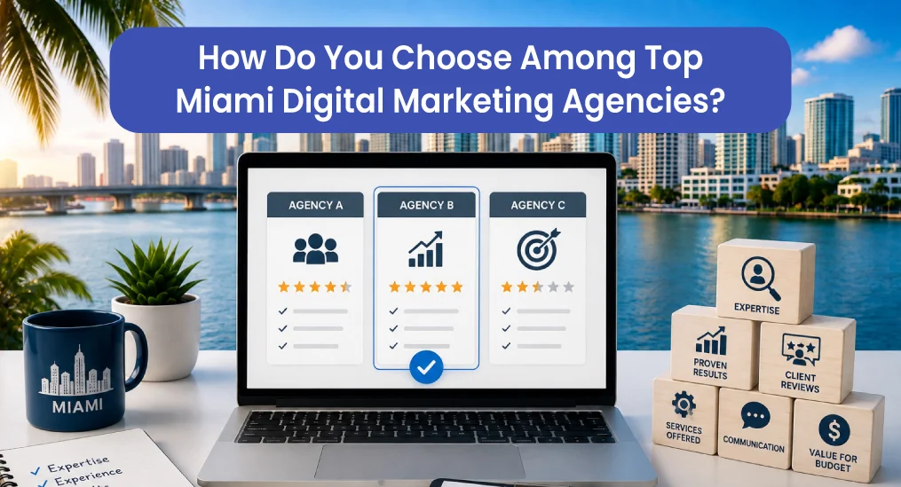 How-Do-You-Choose-Among-Top-Miami-Digital-Marketing-Agencies