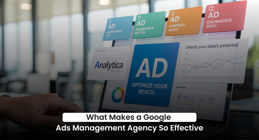 what-makes-a-google-ads-management-agency-so-effective
